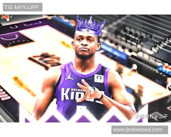 德阿隆福克斯引领国王崛起展现全明星潜力与未来发展前景